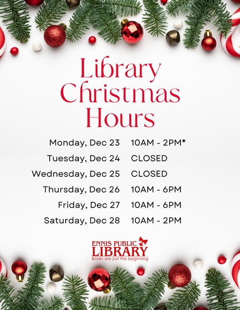 The library will be closing at 2 pm on Monday, December 23rd and will reopen for normal business hours on Thursday, December 26th at 10 am.  We wish you a Merry Christmas!